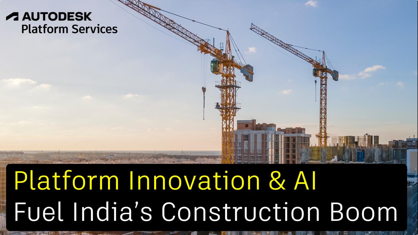 Platform Innovation & AI Fuel India’s Construction Boom